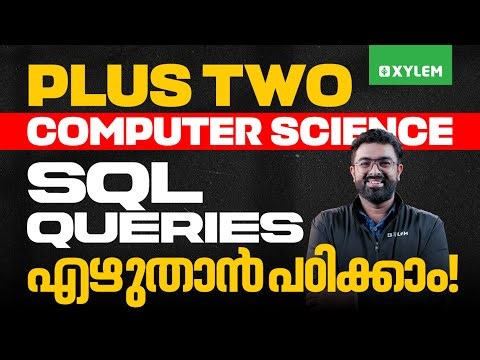 Plus Two Computer Science | SQL Queries എഴുതാൻ പഠിക്കാം! | Xylem Plus Two