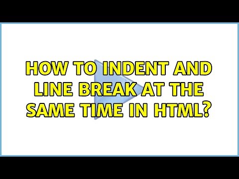 How to indent and line break at the same time in HTML? (4 Solutions!!)