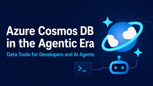Azure Cosmos DB in the Agentic Era: Data Tools for Developers and AI Agents - Azure Cosmos DB Blog