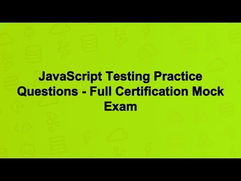 JavaScript Testing Practice Questions - Full Certification Mock Exam