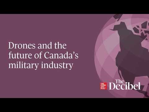Drones and the future of Canada’s military industry