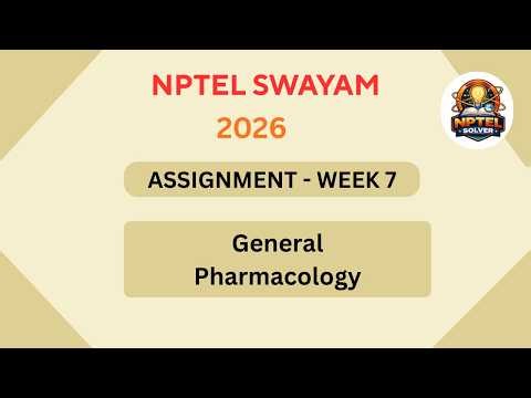 NPTEL General pharmacology ASSIGNMENT 7 Solutions | Week 7 JAN 2026 #nptel#swayamsolver