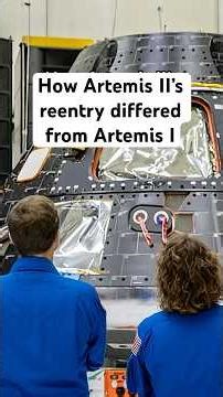 How Artemis II re-entry differed from Artemis I