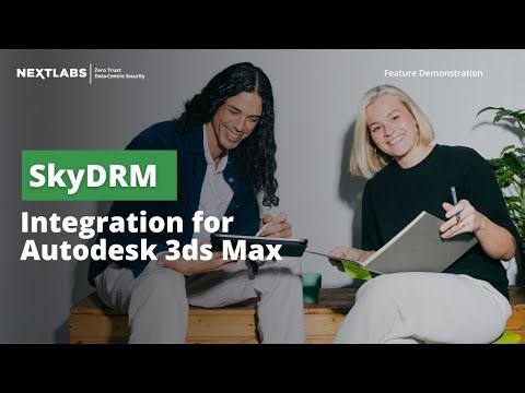 SkyDRM Integration for Autodesk 3ds Max | NextLabs Digital Rights Management (DRM)