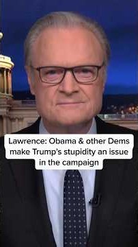 Lawrence: Obama & other Dems make Trump's stupidity an issue in the campaign