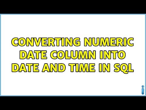 Converting numeric date column into date and time in SQL (2 Solutions!!)