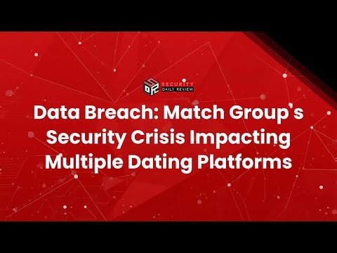 Data Breach: Match Group's Security Crisis Impacting Multiple Dating Platforms