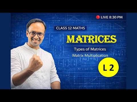 Matrix Multiplication & Types of Matrices | Class 12 Maths Live | Matrices L2