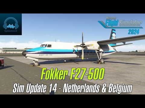 MSFS2024 - Fokker F27-500 + Sim Update 14 - The Netherlands & Belgium + SayIntentionsAI