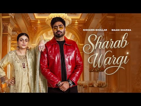 Sharab Wargi (Full Video): Nishawn Bhullar Ft. Maahi Sharma | Gurlez Akhtar | New Punjabi Songs 2025