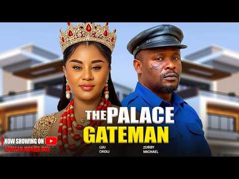 THE PALACE GATEMAN - ZUBBY MICHAEL, UJU OKOLI | Nigerian Movies 2026 Latest Full Movies