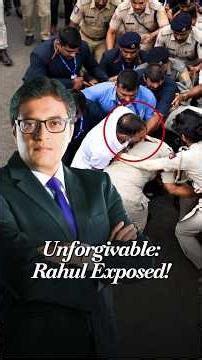 'UNFORGIVABLE': Arnab Drops The Hammer On Rahul Gandhi For Manhandling A Woman Police Officer