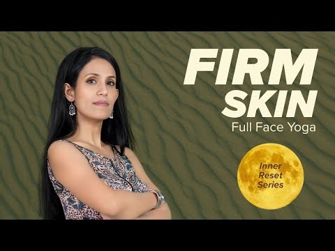 Full Face Yoga for Firm Skin | 25 Minute Strengthening Routine