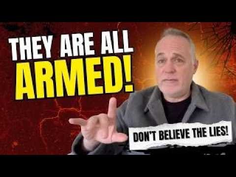 They Are ALL Armed! Don't Believe The Lies!