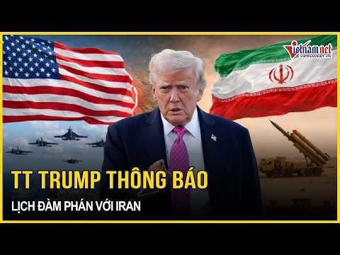 Nóng: TT Trump thông báo lịch đàm phán với Iran, Tehran tuyên bố “chiến thắng trên thực địa”