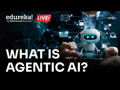 What is Agentic AI? | Agentic AI vs Generative AI | Agentic AI Explained | Edureka Live