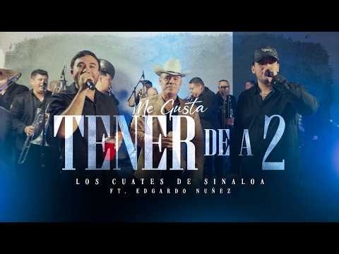 Me Gusta Tener De A Dos X Edgardo Nuñez (En Vivo Con Banda Sinaloense)- Los Cuates de Sinaloa