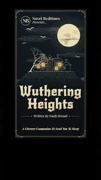 ‘Wuthering Heights’: A Literary Sleep Companion | 2+ Hours of Calm Story Analysis | Part 1