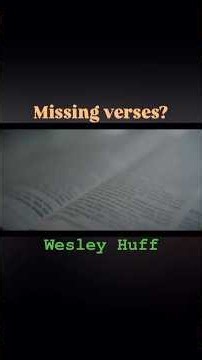 MISSING BIBLE VERSES? - Wesley Huff