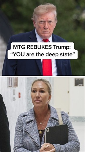 MTG REBUKES Trump: 'YOU are the deep state'
