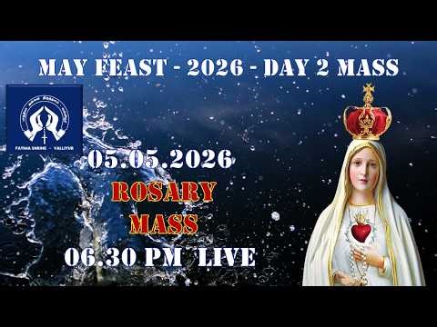 DAY 2 MASS: 05.05.2026 - 06.30 PM - LIVE - OUR LADY OF FATIMA SHRINE - VALLIYUR - TAMILNADU - INDIA
