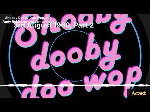 3rd August 1969, Part 2 | Shooby Dooby Doo Wop with Andy Robinson and James Cook