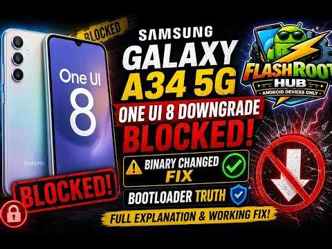 Samsung Galaxy A34 5G One UI 8 Downgrade BLOCKED! Binary Changed Fix & Bootloader Truth