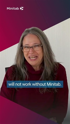 “I take Minitab with me wherever I go."