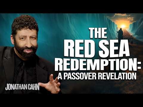 The Red Sea Redemption: A Passover Revelation | Jonathan Cahn Sermon