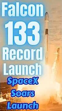 INSANE: SpaceX Just Hit 133 Falcon 9 Launches This Year! 🚀 | Falcon 9 #133: History Made! 🚀