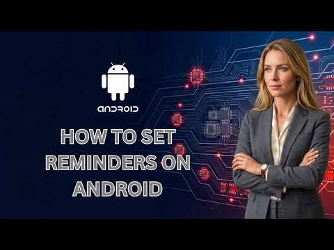 How to set reminders on android (Latest Update)