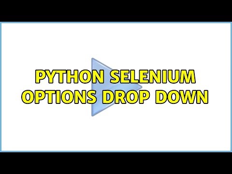 python Selenium options drop down (2 Solutions!!)