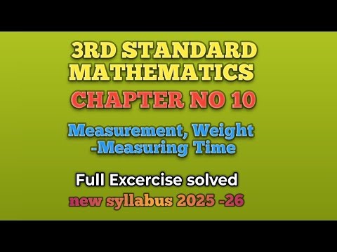 3rd Standard Mathematics chapter no 10/ MEASUREMENT WEIGHT -MEASURING TIME/ Full excercise solved