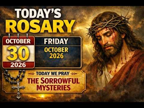 Holy Rosary Today | Friday, October 30, 2026 | Sorrowful Mysteries | Prayer for the Grieving