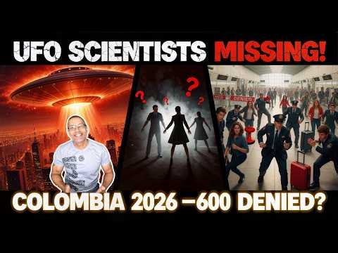 🚨👽 UAP SCIENTISTS MISSING + 600+ Foreigners Denied Entry in Colombia 2026 – Mysterious Connection?