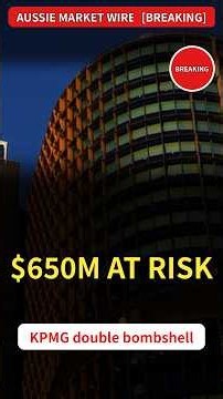 KPMG's $650M Contracts at Risk: Double Bombshell Hits Firm | Aussie Market Wire
