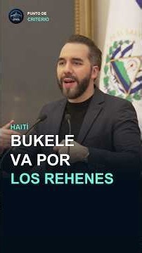 Bukele lanza operación en Haití por 4 salvadoreños secuestrados