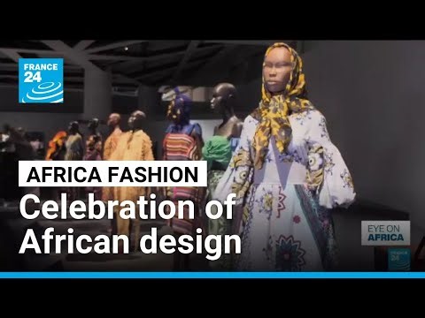'Africa fashion' opens in Paris, celebrates rapid growth of African design scene • FRANCE 24