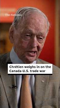 Chrétien weighs in on the Canada-U.S. trade war