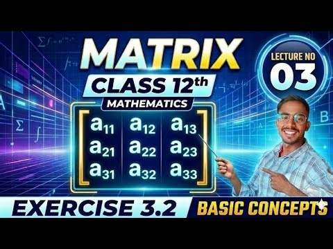 Class 12 Maths Chapter 3 Exercise 3.2 | Matrices (आव्यूह) Full Solution lecture no 3