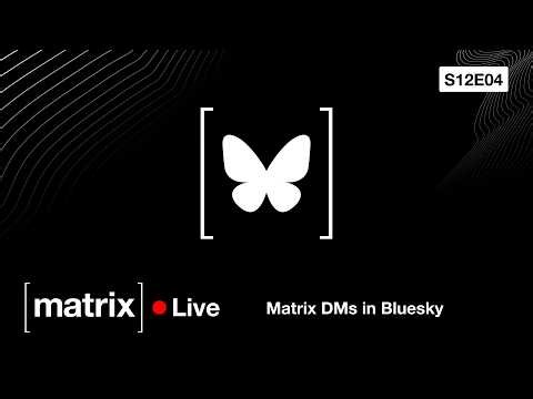 Matrix Live S12E04 – Matrix DMs in Bluesky