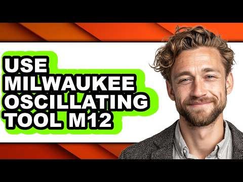 How to Use Milwaukee Oscillating Tool M12 - Easy Guide