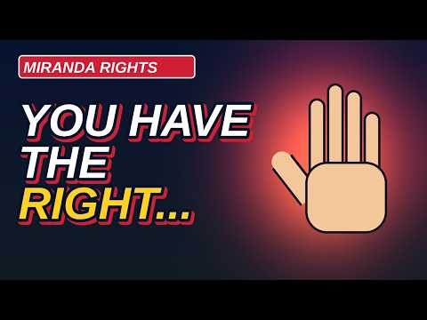 Your Miranda Rights Explained
