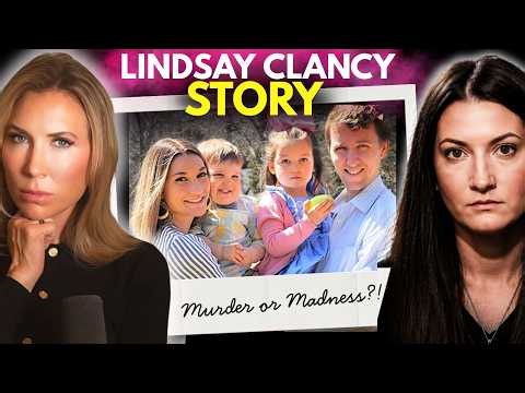 Lindsay Clancy Deep Dive | EVERYTHING You Need to Know Ahead of the Trial- Murder or Mentally Ill?