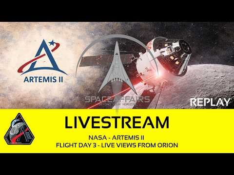NASA - Artemis II - Live Views from the Orion Spacecraft - Flight Day 3 - Space Affairs Live