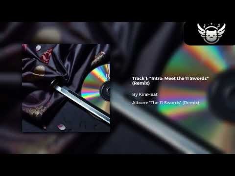 KiraHeat - "Intro: Meet the 11 Swords (Remix)" (Album: The 11 Swords, Track 1)