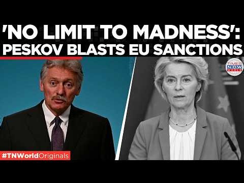 RUSSIA MOCKS EU: 'Causing Billions in Damage to Europe,' Peskov Slams Sanctions | Times Now World