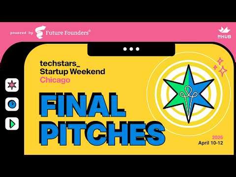 Techstars Chicago Startup Weekend Powered by Future Founders Final Pitches 2026