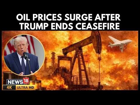 Oil Prices Surge, Global Stocks Tumble After Trump Says Iran Ceasefire Is Over | Iran War | N18G