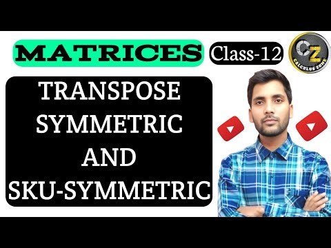 Class 12 Matrices – Transpose, Symmetric and Skew-Symmetric Matrices (Full Concept & Questions)